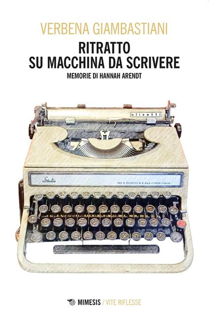Ritratto su macchina da scrivere. Memorie di Hannah Arendt - Verbena Giambastiani - ebook