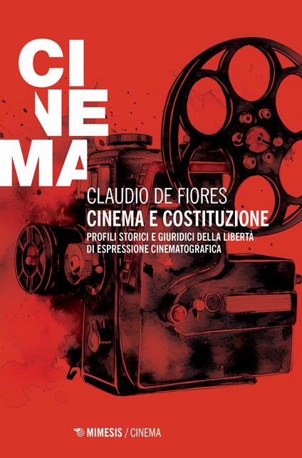 Cinema e costituzione. Profili storici e giuridici della libertà di espressione cinematografica - Claudio De Fiores - copertina