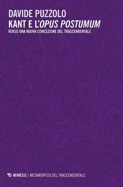 Kant e l’opus postumum. Verso una nuova concezione del trascendentale - Davide Puzzolo - copertina