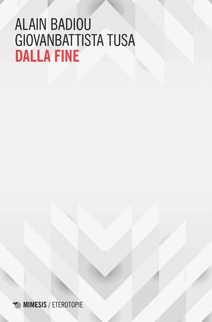 Dalla fine - Alain Badiou,Giovanbattista Tusa,Linda Valle - ebook