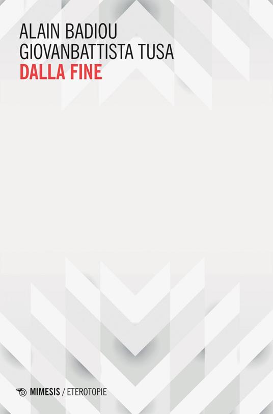 Dalla fine - Alain Badiou,Giovanbattista Tusa,Linda Valle - ebook