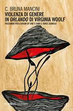 Violenza di genere in «Orlando» di Virginia Woolf. Passando per «A room of one's own» e «Three guineas»