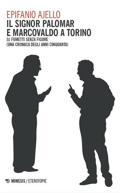 Il signor Palomar e Marcovaldo a Torino. 51 fumetti senza figure (una cronaca degli anni Cinquanta) - Epifanio Ajello - copertina