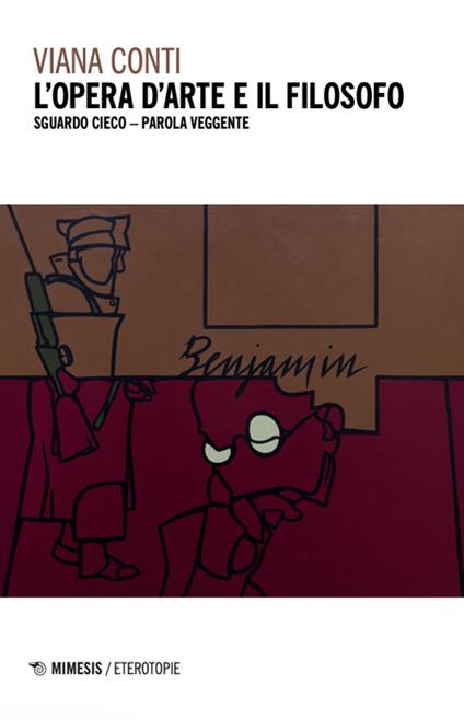 L'opera d'arte e il filosofo. Sguardo cieco - parola veggente - Viana Conti - copertina