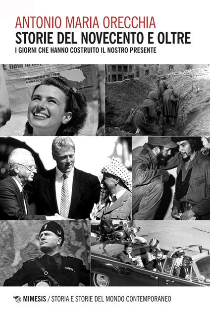 Storie del Novecento e oltre. I giorni che hanno costruito il nostro presente - Antonio Maria Orecchia - copertina