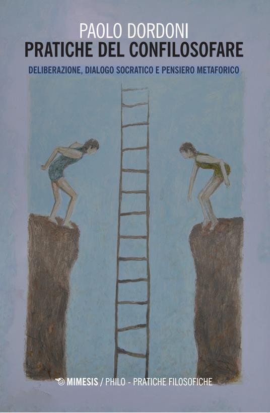 Pratiche del confilosofare. Deliberazione, dialogo socratico e pensiero metaforico - Paolo Dordoni - copertina