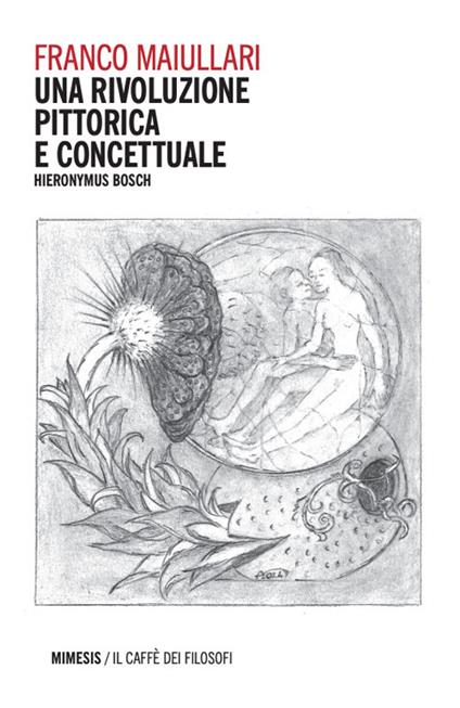 Una rivoluzione pittorica e concettuale. Hieronymus Bosch - Franco Maiullari - copertina
