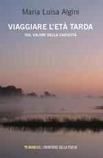 Viaggiare l'età tarda. Sul valore della caducità