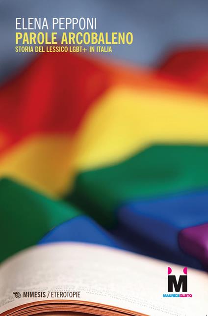 Parole arcobaleno. Storia del lessico LGBT+ in Italia - Elena Pepponi - copertina