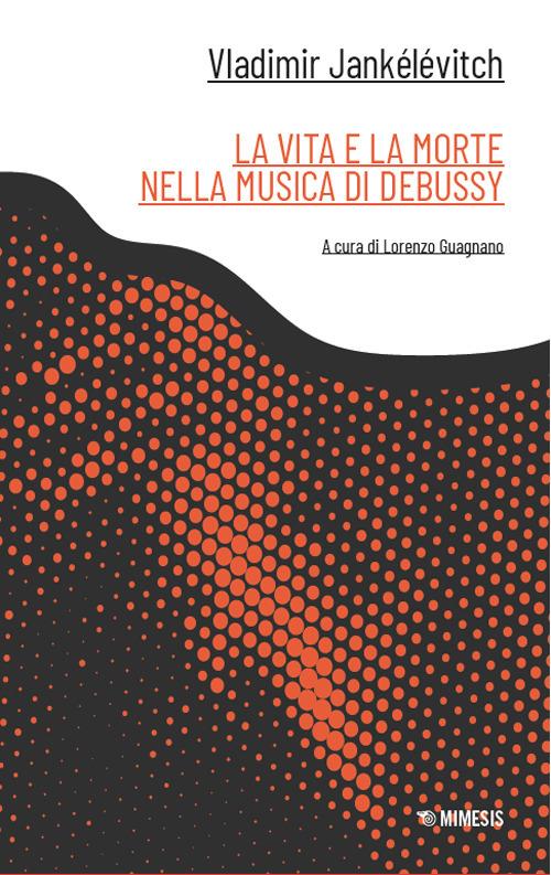 La vita e la morte nella musica di Debussy - Vladimir Jankélévitch - copertina
