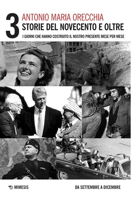 Storie del Novecento e oltre. I giorni che hanno costruito il nostro presente mese per mese. Vol. 3: Da settembre a dicembre - Antonio Maria Orecchia - copertina