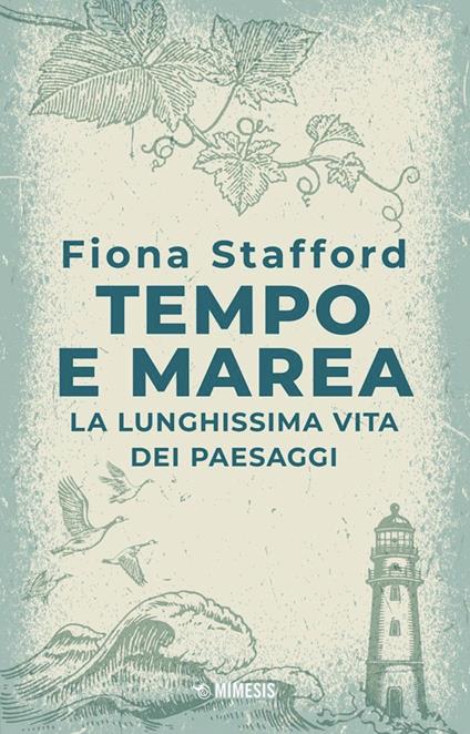 Tempo e marea. La lunghissima vita dei paesaggi - Fiona Stafford - copertina