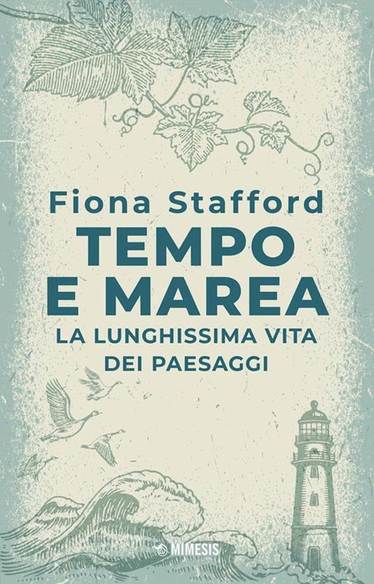 Tempo e marea. La lunghissima vita dei paesaggi - Fiona Stafford - copertina