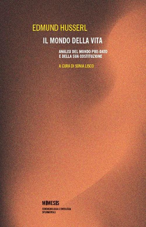 Il mondo della vita. Analisi del mondo pre-dato e della sua costituzione - Edmund Husserl - copertina
