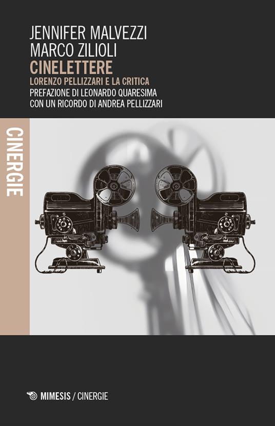 Cinelettere. Lorenzo Pellizzari e la critica - Jennifer Malvezzi,Marco Zilioli - copertina