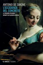 L' eccedenza del concreto. Il pensiero possibile. Ritratti di filosofia critica