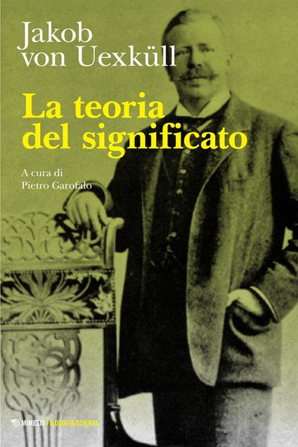 La teoria del significato - Jakob von Uexküll,Pietro Garofalo - ebook
