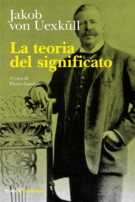 La teoria del significato - Jakob von Uexküll,Pietro Garofalo - ebook