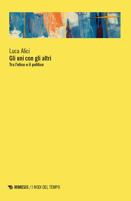 Gli uni con gli altri. Tra l’etico e il politico - Luca Alici - copertina