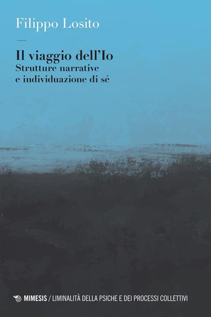 Il viaggio dell'Io. Strutture narrative e individuazione di sé - Filippo Losito - ebook