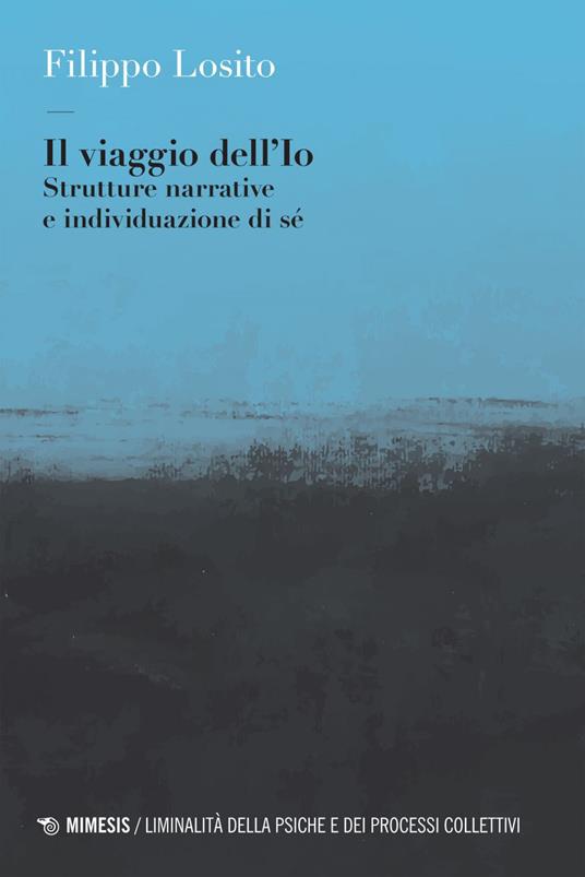 Il viaggio dell'Io. Strutture narrative e individuazione di sé - Filippo Losito - ebook