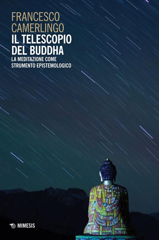 Il telescopio del Buddha. La meditazione come strumento epistemologico - Francesco Camerlingo - ebook