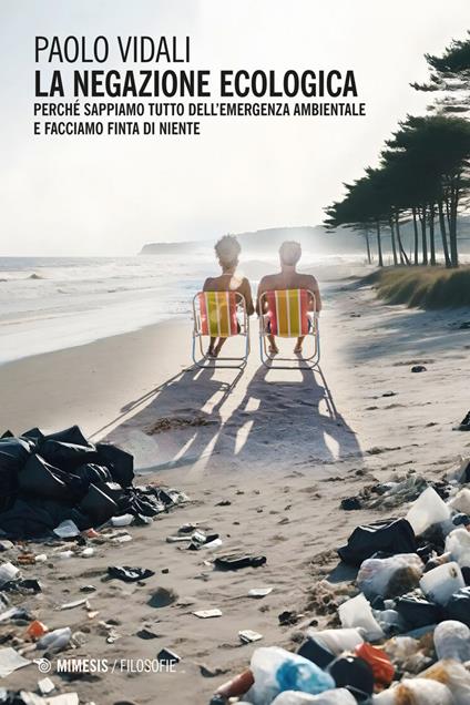La negazione ecologica. Perché sappiamo tutto dell'emergenza ambientale e facciamo finta di niente - Paolo Vidali - ebook