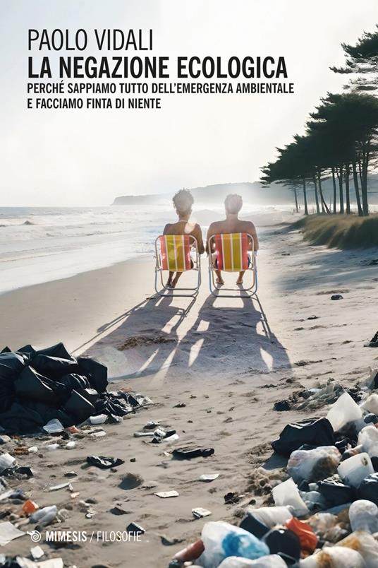 La negazione ecologica. Perché sappiamo tutto dell'emergenza ambientale e facciamo finta di niente - Paolo Vidali - ebook