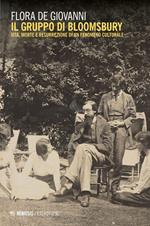 Il gruppo di Bloomsbury. Vita, morte e resurrezione di un fenomeno culturale