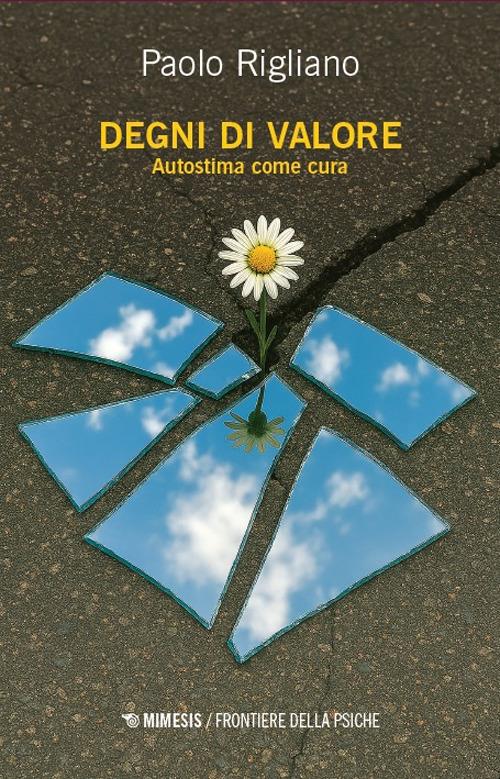 Degni di valore. Autostima come cura - Paolo Rigliano - copertina