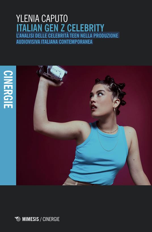 Italian Gen Z Celebrity. L’analisi delle celebrità teen nella produzione audiovisiva contemporanea - Ylenia Caputo - copertina