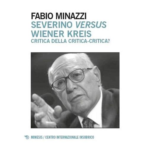 Severino versus Wiener Kreis. Critica della critica-critica? - Fabio Minazzi - copertina