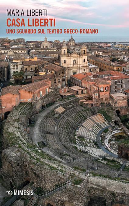 Casa Liberti. Uno sguardo sul teatro greco-romano - Maria Liberti - copertina