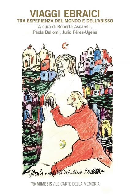 Viaggi ebraici. Tra esperienza del mondo e dell'abisso - Roberta Ascarelli,Paola Bellomi,Julio Pérez-Ugena - ebook