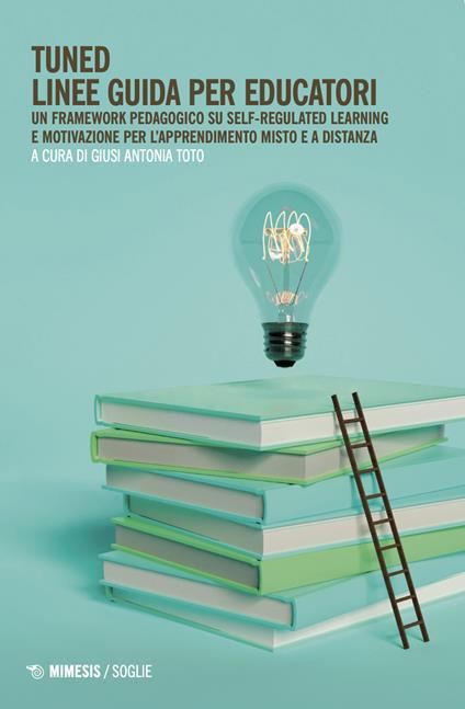 Tuned. Linee guida per educatori. Un framework pedagogico su self-regulated learning e motivazione per l'apprendimento misto e a distanza - copertina