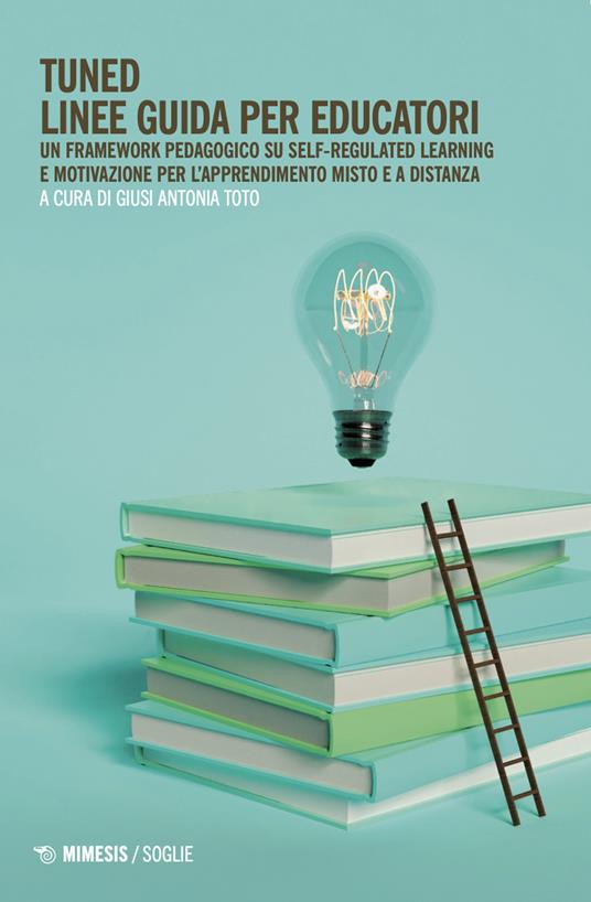 Tuned. Linee guida per educatori. Un framework pedagogico su self-regulated learning e motivazione per l'apprendimento misto e a distanza - copertina