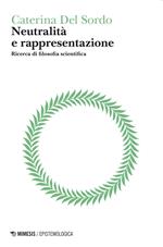 Neutralità e rappresentazione. Ricerca di filosofia scientifica