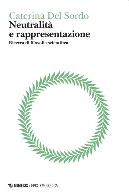 Neutralità e rappresentazione. Ricerca di filosofia scientifica - Caterina Del Sordo - ebook