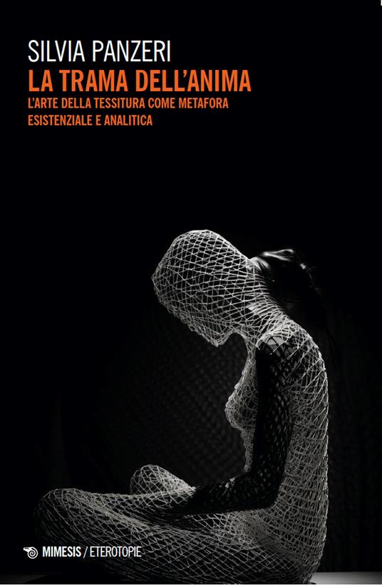 La trama dell'anima. L'arte della tessitura come metafora esistenziale e analitica - Silvia Panzeri - copertina