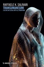 Transumanesimi. L'oltre da sé dal mito al cyberpunk