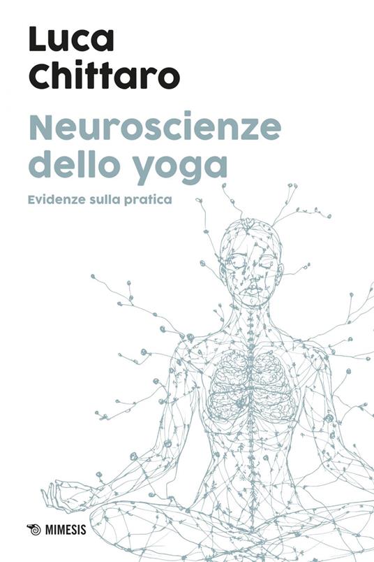 Neuroscienze dello yoga. Evidenze sulla pratica - Luca Chittaro - ebook