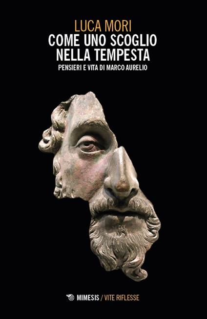 Come uno scoglio nella tempesta. Pensieri e vita di Marco Aurelio - Luca Mori - copertina
