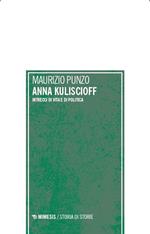 Anna Kuliscioff. La forza delle idee