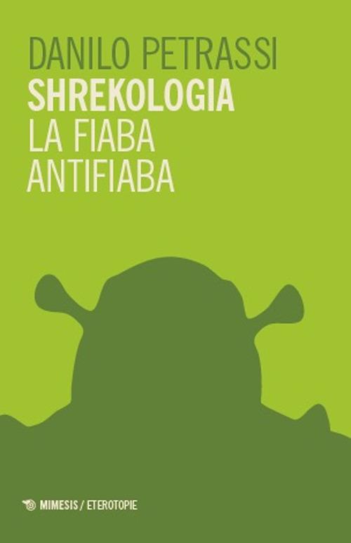 Shrekologia. La fiaba antifiaba - Danilo Petrassi - copertina