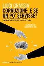 Corruzione: e se un po' servisse? I suoi apologeti da Cicerone a Hamilton (passando per Cavour, Giolitti, Mattei e Craxi)