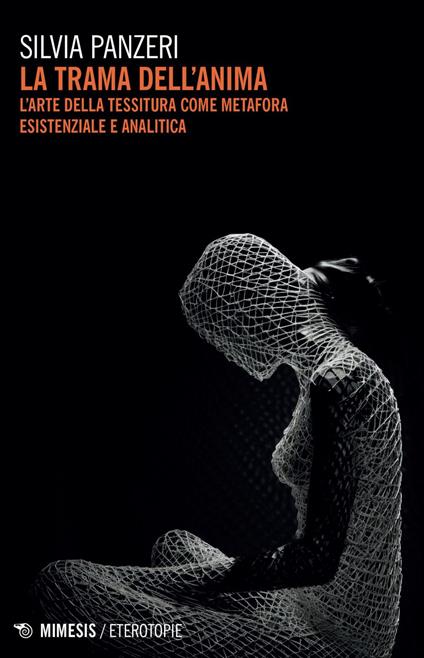 La trama dell'anima. L'arte della tessitura come metafora esistenziale e analitica - Silvia Panzeri - ebook