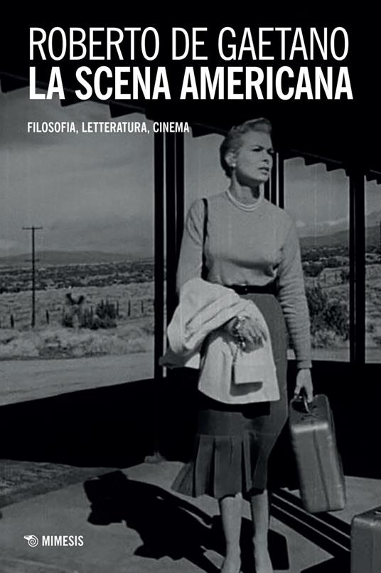 La scena americana. Filosofia, letteratura, cinema - Roberto De Gaetano - ebook