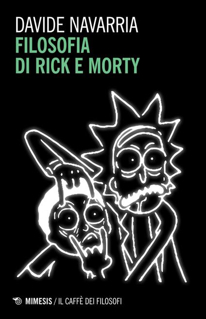 Filosofia di Rick e Morty - Davide Navarria - ebook