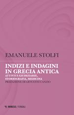 Indizi e indagini in Grecia antica. Attività giudiziarie, storiografia, medicina