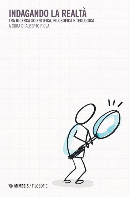 Indagando la realtà. Tra ricerca scientifica, filosofica e teologica - Alberto Piola - ebook